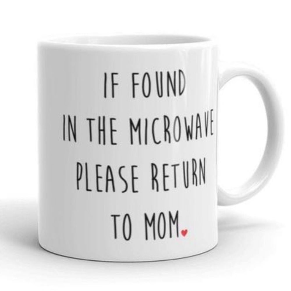 Funny Mother’s Day Mug - If Found In The Microwave